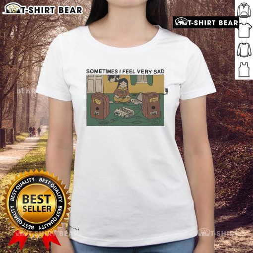 Premium Ladies Tee featuring 'Sometimes I Feel Very Sad' design, perfect for casual wear and expressing emotions.