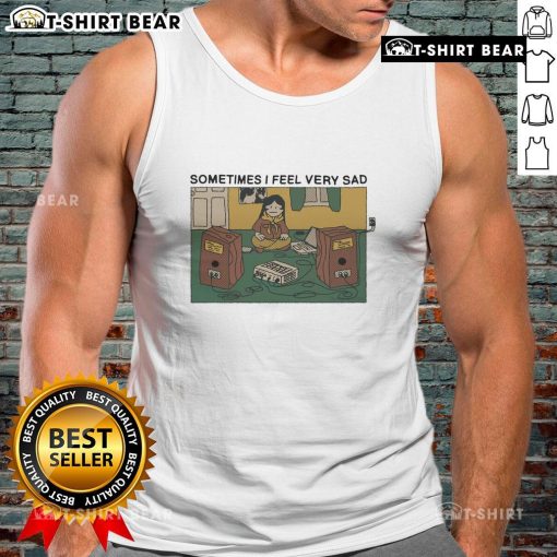 Premium Sometimes I Feel Very Sad Tank Top in soft cotton, perfect for casual wear and expressing your emotions.