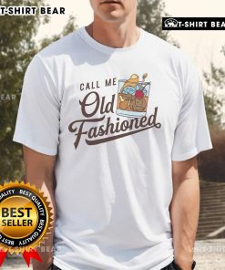 Pretty Call Me Old Fashioned T-Shirt featuring a stylish design and vintage font for retro fashion lovers.