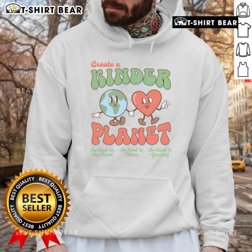 Pretty Create A Kinder Planet Earth Day hoodie promoting kindness to our planet with vibrant colors and eco-friendly design.