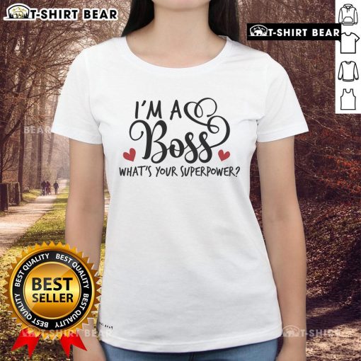 Pretty I'm A Boss What's Your Superpower Ladies Tee in vibrant colors, showcasing a confident and empowering design.