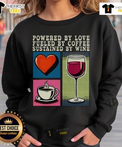 Pretty Powered By Love Fueled By Coffee Sustained By Wine Sweatshirt in cozy fabric, perfect for casual outings and relaxation.