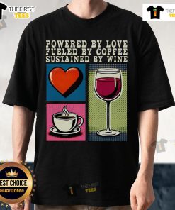 Pretty Powered By Love Fueled By Coffee Sustained By Wine T-Shirt design in vibrant colors, perfect for coffee and wine lovers.