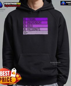 Alt Text: Women's empowerment hoodie featuring the inspiring phrase 'Be Strong, Be Independent, Be Bold, Be Passionate'.
