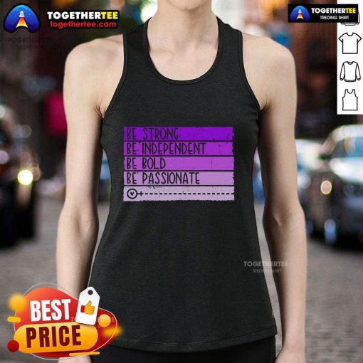 Women's empowerment tank top featuring 'Top Be Strong Be Independent Be Bold Be Passionate' inspirational design.