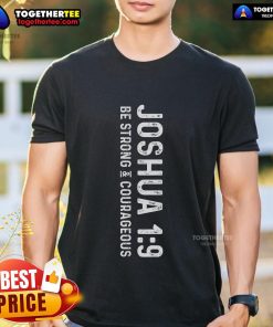 Top Be Strong & Courageous Joshua 19 Deluxe Christian T-Shirt featuring inspiring text and vibrant design for believers.