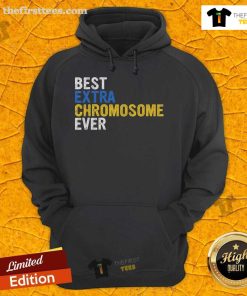 Top Best Extra Chromosome Ever hoodie in vibrant colors for March 21 awareness, promoting Down syndrome awareness and support.