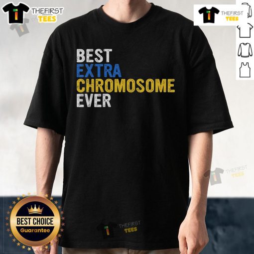 Top Best Extra Chromosome Ever 321 March 21 Awareness T-Shirt featuring colorful design promoting awareness for Down syndrome.