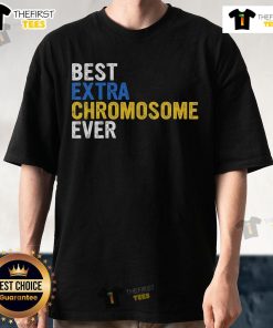 Top Best Extra Chromosome Ever 321 March 21 Awareness T-Shirt featuring colorful design promoting awareness for Down syndrome.