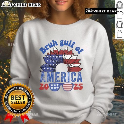 Top Bruh Gulf of America 2025 Sweatshirt featuring a stylish design and vibrant colors perfect for casual wear.