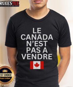 Top Canada Is Not For Sale T-Shirt in French 'Le Canada N'Est Pas A Vendre' showcasing Canadian pride and identity.