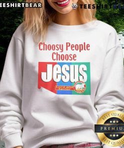 Top Choosy People Choose Jesus Lord and Savior sweatshirt in cozy fabric, perfect for expressing faith and style.