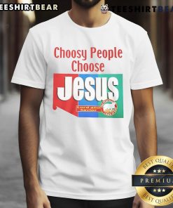 Top Choosy People Choose Jesus Lord And Savior T-Shirt featuring a bold design for Christian believers.