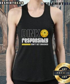 Top Dink Responsibly Don't Get Smashed Pickleball Tank Top featuring a fun design for pickleball enthusiasts.
