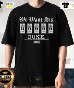 Top Duke Basketball We Want Six T-Shirt featuring bold graphics and a stylish design for fans celebrating championships.