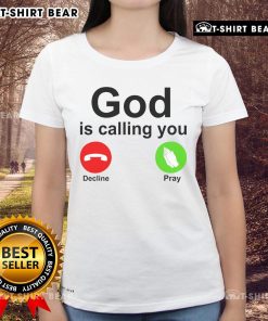 Top God Is Calling Decline Or Pray Ladies Tee featuring a stylish design perfect for faith-inspired fashion.