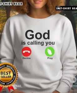 Top God Is Calling Decline or Pray Sweatshirt featuring a bold graphic design, perfect for spiritual and casual wear.
