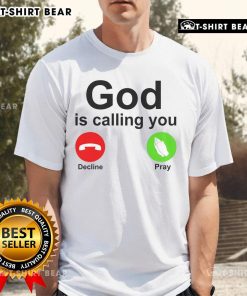 Top God Is Calling Decline Or Pray T-Shirt featuring a bold graphic design and inspirational message for believers.