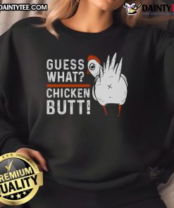 Alt Text: Funny sweatshirt featuring the phrase 'Guess What Chicken Butt' in playful typography, perfect for casual wear.