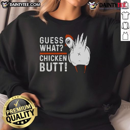 Alt Text: Funny sweatshirt featuring the phrase 'Guess What Chicken Butt' in playful typography, perfect for casual wear.