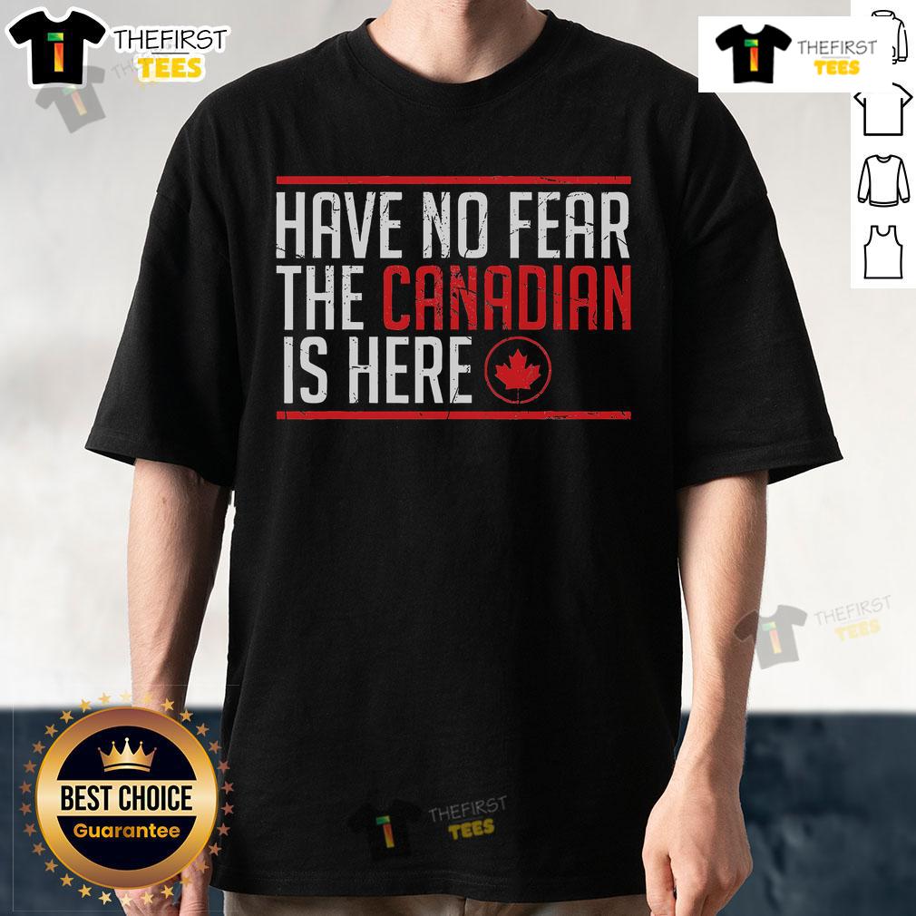 Top Have No Fear The Canadian Is Here Funny Maple Leaf T Shirt Funny 'Have No Fear The Canadian Is Here' T-shirt featuring a maple leaf design, perfect for proud Canadians.