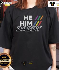 Alt Text: Top He Him Daddy gender pronouns LGBTQ Gay Pride ladies tee showcasing vibrant design and inclusive message.