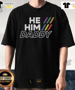 Alt Text: Top He Him Daddy gender pronouns LGBTQ gay pride t-shirt design with vibrant colors and inclusive message.