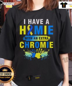 Top I Have A Homie With An Extra Chromie Down Syndrome Ladies Tee in vibrant colors, celebrating uniqueness and inclusion.