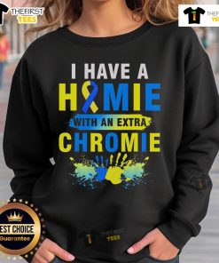 Cozy sweatshirt featuring 'I Have A Homie With An Extra Chromie' design, celebrating Down syndrome awareness and inclusivity.