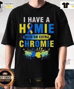 Top 'I Have A Homie With An Extra Chromie' Down Syndrome T-Shirt showcasing a fun and supportive design for awareness.