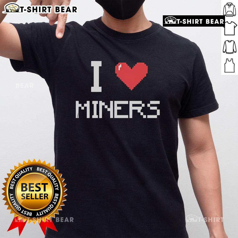 Top I Love Miners Minecraft T Shirt Top I Love Miners Minecraft T-Shirt featuring bold graphics and vibrant colors for gamers and Minecraft enthusiasts.