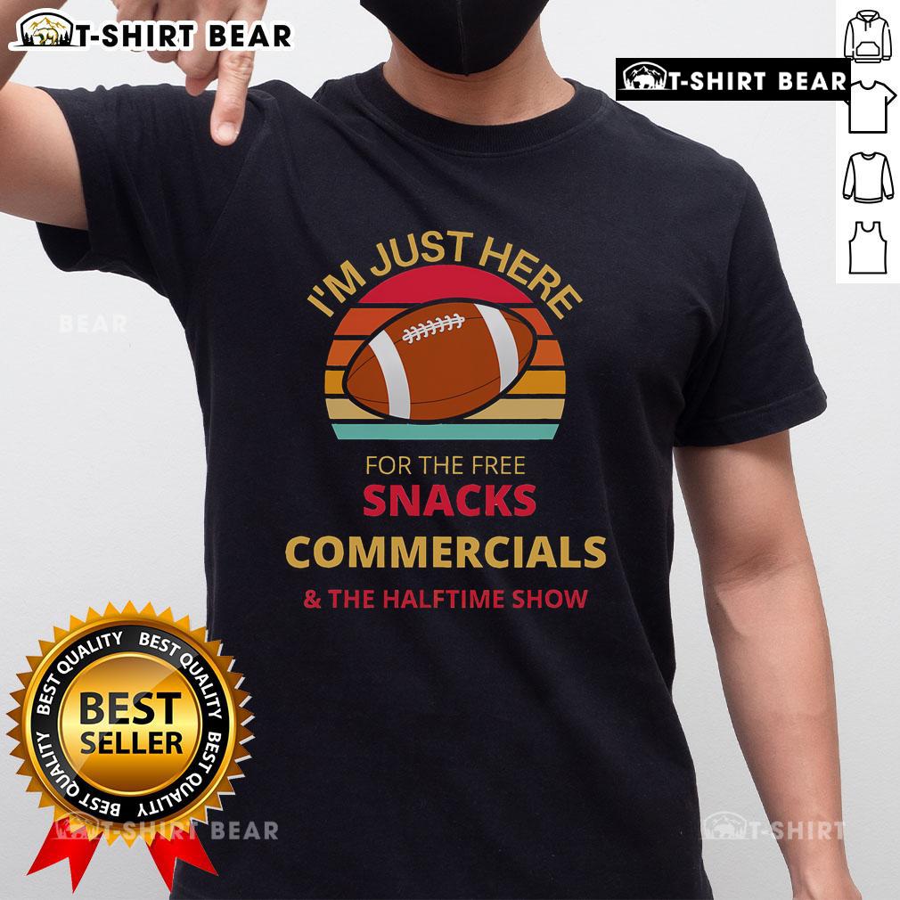 Top I'M Just Here For The Free Snacks Commercials Half Time Show T Shirt Alt Text: Top I'M Just Here For The Free Snacks Commercials Half Time Show T-Shirt, perfect for game day fun and snacks!