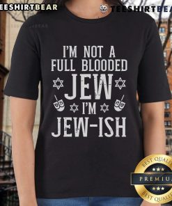 Top Im Not Full-Blooded Jew Im Jewish Ladies Tee featuring a stylish design perfect for proud Jewish women.