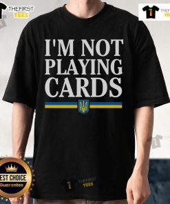 Top I'M Not Playing Cards Slava Ukraine T-Shirt featuring bold graphics celebrating Ukrainian pride and resilience.