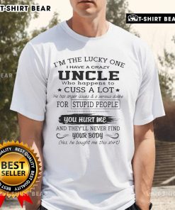Alt Text: Top I'm The Lucky One I Have A Crazy Uncle T-Shirt design featuring playful graphics and vibrant colors.