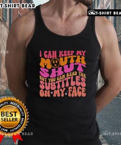 Trendy 'Top Keep My Mouth Shut But You Can Read The Subtitles On My Face' tank top on a model, perfect for casual wear.