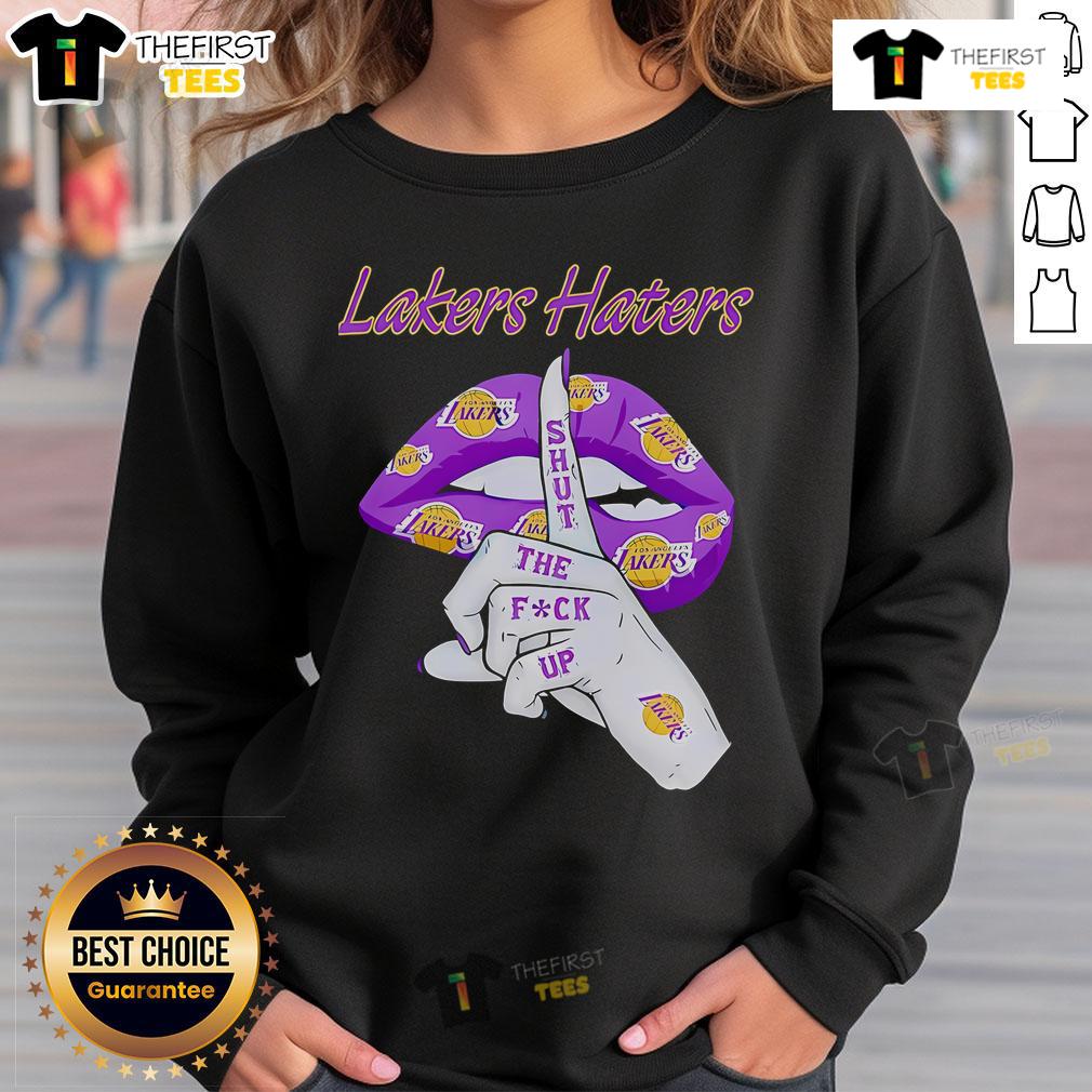 Top Lakers Haters Shut The Fuck Up Sweatshirt