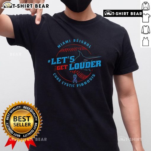 Top Lets Get Louder For Cystic Fibrosis 2025 Miami Beisbol T-Shirt featuring vibrant design and support for CF awareness.