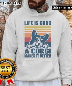 Alt Text: Cozy Top Life Is Good A Corgi Makes It Better Hoodie featuring a cheerful corgi graphic, perfect for dog lovers.
