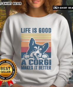 Alt Text: Cozy 'Life Is Good' sweatshirt featuring a cheerful corgi, perfect for dog lovers and casual wear enthusiasts.