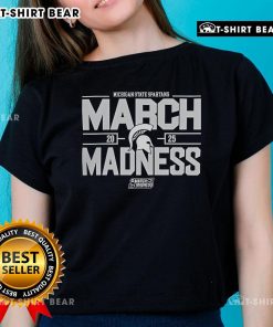 2025 NCAA Men's Basketball Michigan State Spartans March Madness ladies tee featuring team colors and logo design.