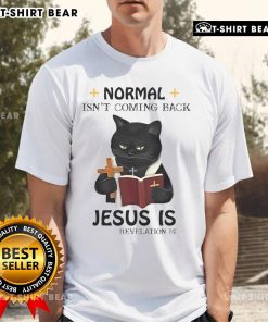 Black Cat Priest T-Shirt with 'Top Normal Isn't Coming Back Jesus Is' text, perfect for cat lovers and unique style.