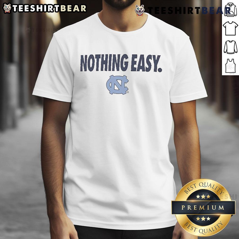 Top North Carolina Tar Heels Nothing Easy T Shirt North Carolina Tar Heels Nothing Easy T-Shirt featuring bold team logo and vibrant colors for fans and athletes.
