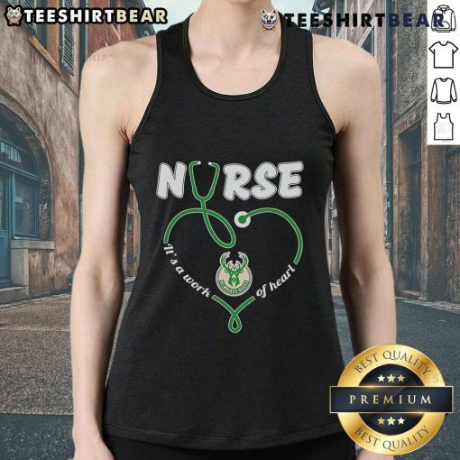 Top Nurse Milwaukee Bucks Its A Work Of Heart Tank Top showcasing a stylish design for dedicated nurses and basketball fans.