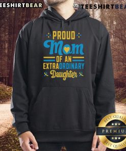 Top Proud Mom of an Extraordinary Daughter hoodie in vibrant colors, showcasing love and pride for exceptional daughters.