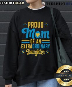 Top Proud Mom of an Extra Ordinary Daughter sweatshirt, featuring a stylish design for proud mothers.