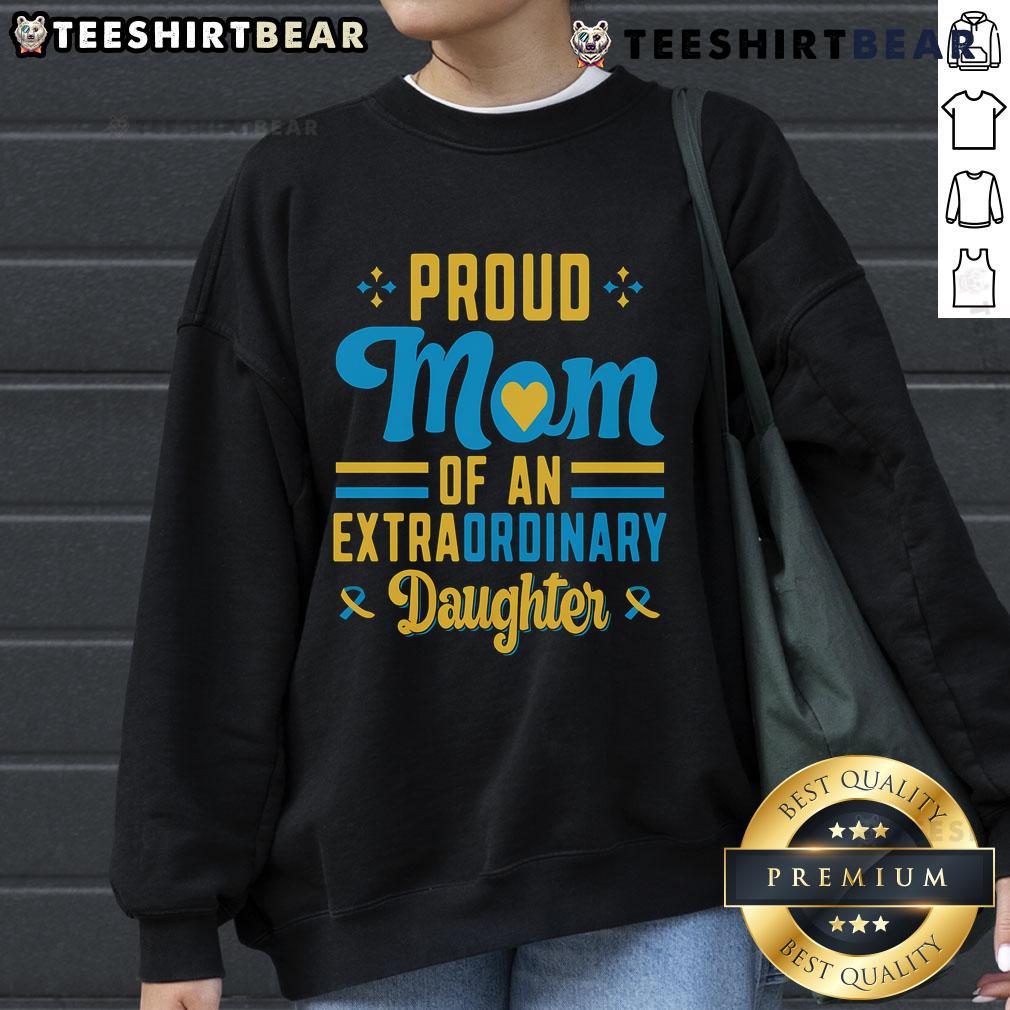 Top Proud Mom Of An Extra Ordinary Daughter Sweatshirt Top Proud Mom of an Extra Ordinary Daughter sweatshirt, featuring a stylish design for proud mothers.