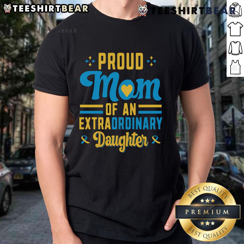 Top Proud Mom Of An Extra Ordinary Daughter T Shirt Alt Text: Top Proud Mom Of An Extra Ordinary Daughter T-Shirt featuring a stylish design and heartfelt message for moms.