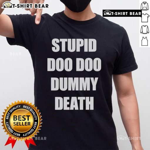 Top Snuffed On Sight Stupid Doo Doo Dummy Death T-Shirt featuring bold graphics and a humorous design for casual wear.