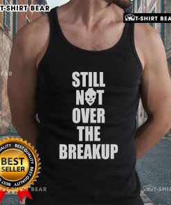 Trendy 'Top Still Not Over The Breakup' tank top in black with bold lettering, perfect for expressing your feelings stylishly.